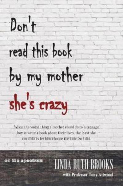 Cover for Linda Ruth Brooks · Don't Read This Book by My Mother, She's Crazy: On the Spectrum (Re-Visioned 'i'm Not Broken...' and 'wings to Fly') (Pocketbok) (2018)