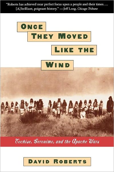 Once They Moved Like the Wind : Cochise, Geronimo, and the Apache Wars - David Roberts - Kirjat - Touchstone - 9780671885564 - perjantai 1. heinäkuuta 1994