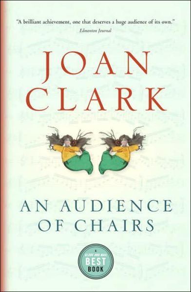 An Audience of Chairs - Joan Clark - Books - Random House USA Inc - 9780676976564 - July 25, 2006