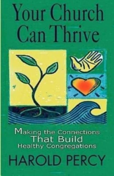 Cover for Harold Percy · Your Church Can Thrive: Making the Connections That Build Healthy Congregations (Paperback Book) (2003)