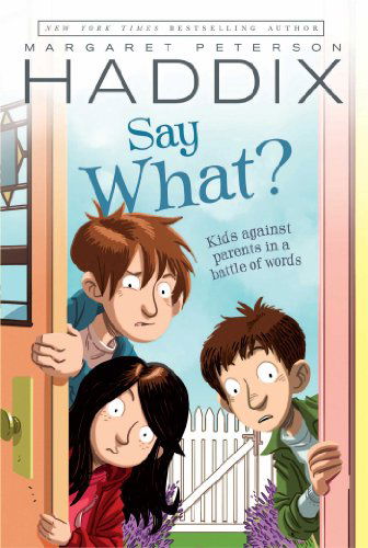 Cover for Margaret Peterson Haddix · Say What? (Ready-for-chapters) (Paperback Book) [Reprint edition] (2005)