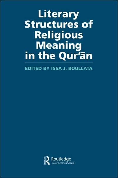 Cover for Issa J Boullata · Literary Structures of Religious Meaning in the Qu'ran - Routledge Studies in the Qur'an (Hardcover bog) (2000)