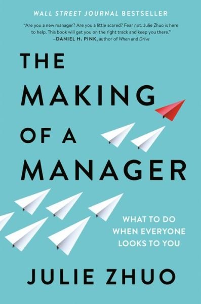 Cover for Julie Zhuo · The Making of a Manager: What to Do When Everyone Looks to You (Gebundenes Buch) (2019)