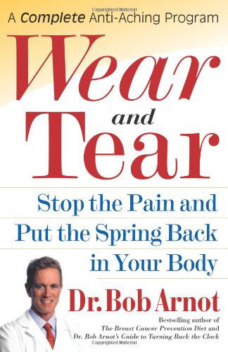 Wear and Tear: Stop the Pain and Put the Spring Back in Your Body - Dr. Bob Arnot - Books - Simon & Schuster - 9780743225564 - January 2, 2004