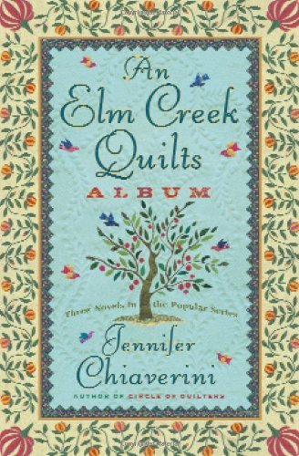 Cover for Jennifer Chiaverini · An Elm Creek Quilts Album: Three Novels in the Popular Series (Hardcover Book) [Ed edition] (2006)