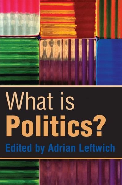 Cover for Adrian Leftwich · What is Politics?: The Activity and its Study (Paperback Book) (2004)