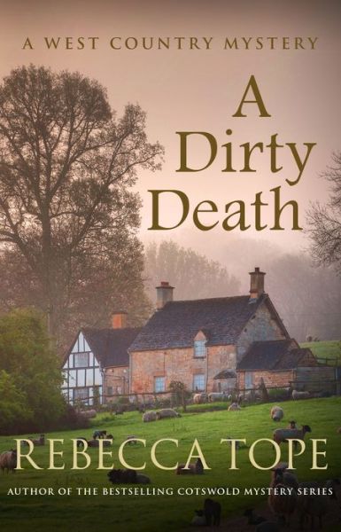 Cover for Tope, Rebecca (Author) · A Dirty Death: The gripping rural whodunnit - West Country Mysteries (Paperback Bog) (2019)