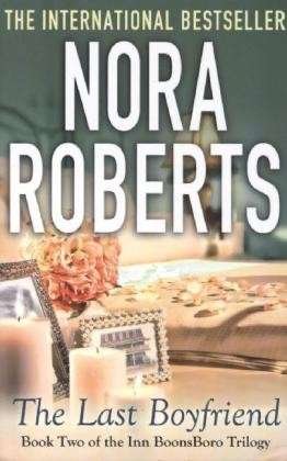 Cover for Nora Roberts · The Last Boyfriend: Number 2 in series - Inn at Boonsboro Trilogy (Paperback Bog) (2013)