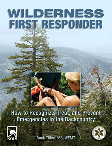 Cover for Buck Tilton · Wilderness First Responder: How To Recognize, Treat, And Prevent Emergencies In The Backcountry (Taschenbuch) [Third edition] (2010)