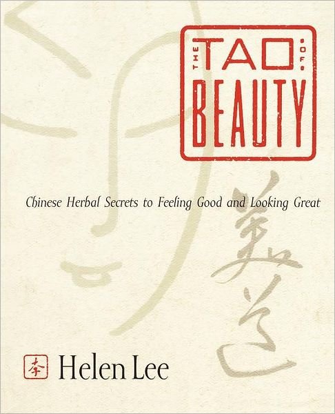 Cover for Helen Lee · The Tao of Beauty: Chinese Herbal Secrets to Feeling Good and Looking Great (Taschenbuch) (1999)