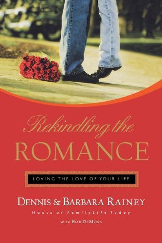 Cover for Barbara Rainey · Rekindling the Romance: Loving the Love of Your Life (Paperback Bog) (2006)