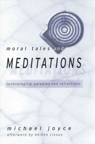 Cover for Michael Joyce · Moral Tales and Meditations: Technological Parables and Refractions (Paperback Book) [First edition] (2002)