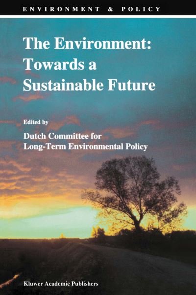 Cover for Dutch Committee for Long Term Environmen · The Environment: Towards a Sustainable Future - Environment &amp; Policy (Paperback Book) [Softcover reprint of the original 1st ed. 1994 edition] (1993)