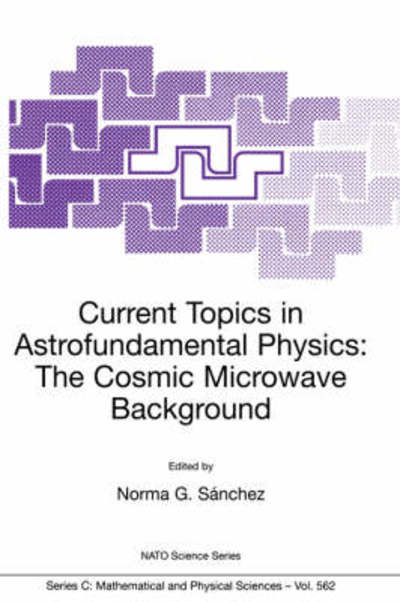 Cover for Norma G Sanchez · Current Topics in Astrofundamental Physics: The Cosmic Microwave Background - NATO Science Series C (Paperback Book) [Softcover reprint of the original 1st ed. 2001 edition] (2001)