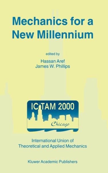 James W Phillips · Mechanics for a New Millennium: Proceedings of the 20th International Congress on Theoretical and Applied Mechanics, held in Chicago, USA, 27 August - 2 September 2000 (Hardcover bog) [20th 2002 edition] (2001)