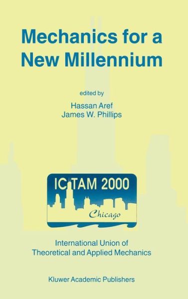 Cover for James W Phillips · Mechanics for a New Millennium: Proceedings of the 20th International Congress on Theoretical and Applied Mechanics, held in Chicago, USA, 27 August - 2 September 2000 (Gebundenes Buch) [20th 2002 edition] (2001)