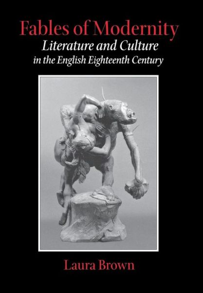 Cover for Laura S. Brown · Fables of Modernity: Literature and Culture in the English Eighteenth Century (Hardcover Book) (2001)