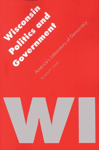 Cover for James K. Conant · Wisconsin Politics and Government: America's Laboratory of Democracy - Politics and Governments of the American States (Taschenbuch) (2006)