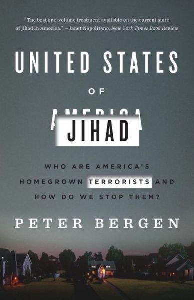 United States of Jihad: Who Are America's Homegrown Terrorists, and How Do We Stop Them? - Peter Bergen - Böcker - Broadway Books (A Division of Bantam Dou - 9780804139564 - 7 februari 2017