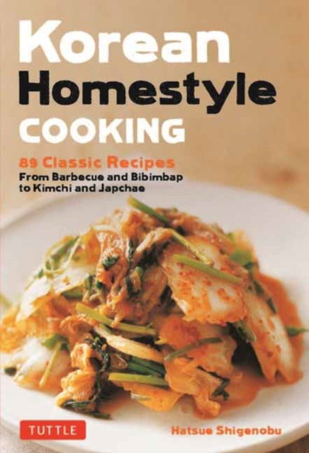 Cover for Hatsue Shigenobu · Korean Homestyle Cooking: 89 Classic Recipes - From Barbecue and Bibimbap to Kimchi and Japchae - Tuttle Specials (Paperback Bog) (2025)