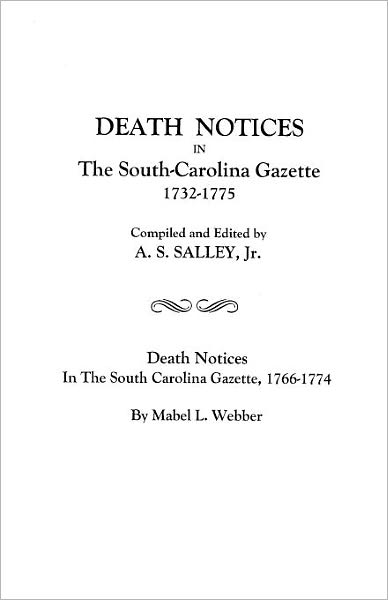 Cover for Salley, Alexander Samuel, Jr. · Death Notices in the South-carolina Gazette 1732-1775: and Death Notices in the South Carolina Gazette, 1766-1774 (Paperback Book) (2012)