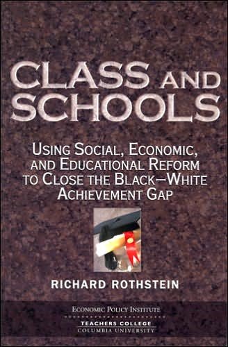 Cover for Richard Rothstein · Class and Schools: Using Social, Economic, and Educational Reform to Close the Black-white Achievement Gap (Paperback Book) (2004)