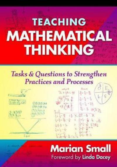 Cover for Marian Small · Teaching Mathematical Thinking: Tasks and Questions to Strengthen Practices and Processes (Paperback Book) (2017)