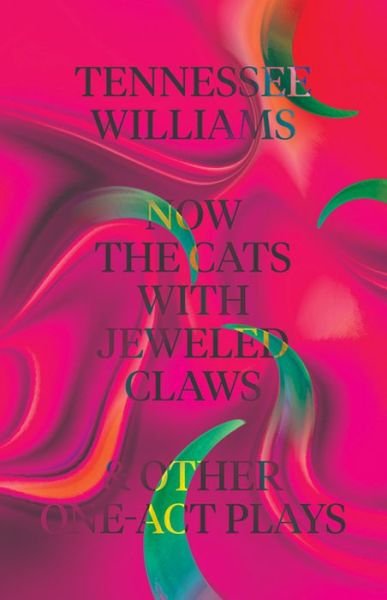 Cover for Tennessee Williams · Now the Cats with Jeweled Claws and Other One-act Plays (Paperback Book) (2016)