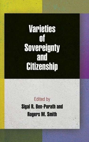 Cover for Sigal R Ben-porath · Varieties of Sovereignty and Citizenship - Democracy, Citizenship, and Constitutionalism (Hardcover Book) (2012)