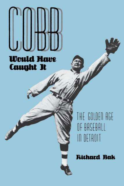 Cover for Richard Bak · Cobb Would Have Caught It: Golden Age of Baseball in Detroit - Great Lake Books Series (Taschenbuch) (1993)
