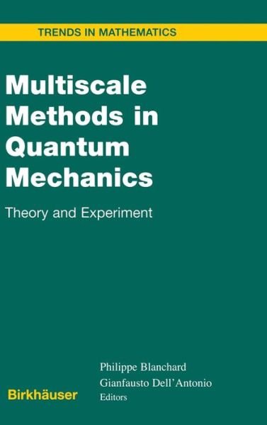 Cover for Philippe Blanchard · Multiscale Methods in Quantum Mechanics: Theory and Experiment - Trends in Mathematics (Hardcover Book) [2004 edition] (2004)