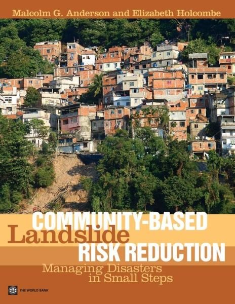 Malcolm G. Anderson · Community-based Landslide Risk Reduction: Managing Disasters in Small Steps (Pocketbok) (2013)