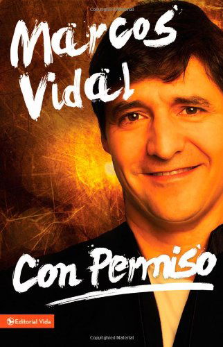 Cover for Sr Marcos Vidal · Con Permiso: Como Vivenciar Un Cristianismo Real de Todos Los Dias? (Pocketbok) [Spanish edition] (2014)