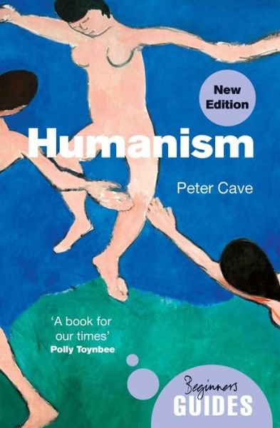 Cover for Peter Cave · Humanism: A Beginner's Guide (updated edition) - Beginner's Guides (Paperback Book) (2022)