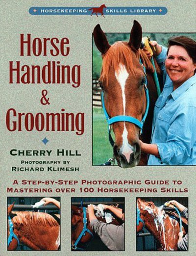 Horse Handling & Grooming: Haltering * Leading & Tying * Bathing & Clipping * Grooming & Braiding * Handling Hooves - Cherry Hill - Books - Workman Publishing - 9780882669564 - January 4, 1997