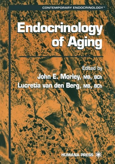 Endocrinology of Aging - Contemporary Endocrinology - John Morley - Books - Humana Press Inc. - 9780896037564 - November 5, 1999