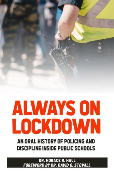 Cover for Horace Hall · Always on Lockdown: An Oral History of Policing and Discipline Inside Public Schools (Paperback Book) (2020)