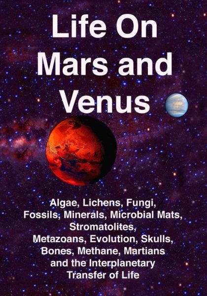 Cover for Rhawn Gabriel Joseph Ph.D. · Life on Mars and Venus : Algae, Lichens, Fungi, Fossils, Minerals, Microbial Mats, Stromatolites, Metazoans, Evolution, Skulls, Bones, Methane, Martians, and the Interplanetary Transfer of Life (Paperback Book) (2020)