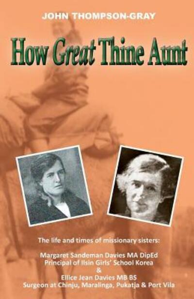 How Great Thine Aunt - John Thompson-Gray - Books - Publicious Pty Ltd - 9780987258564 - January 4, 2018