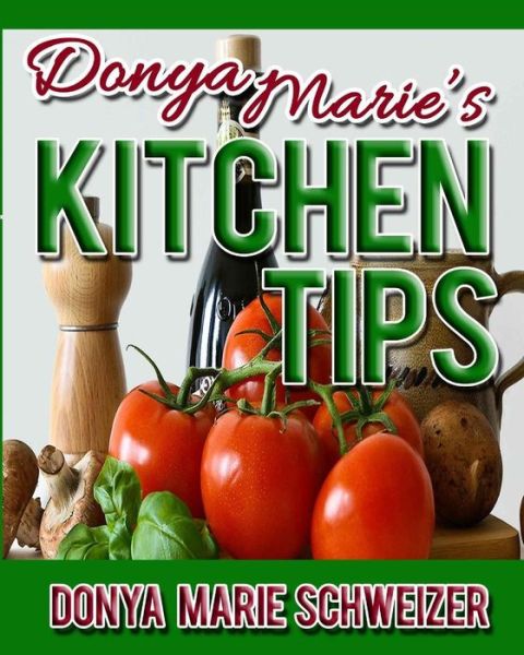 Cover for Donya Marie Schweizer · Donya Marie's Kitchen Tips (Pocketbok) (2014)