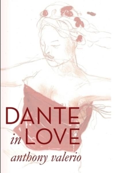 Cover for Anthony Valerio · Dante in Love: Dante Alighieri's 'A New Life' Reinterpreted (Paperback Bog) (2017)