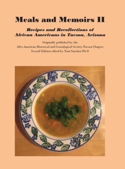 Cover for Tani D Sanchez · Meals and Memoirs II Recipes and Recollections of African Americans in Tucson, Arizona (Hardcover Book) (2022)