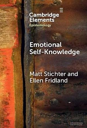 Cover for Stichter, Matt (Washington State University) · Emotional Self-Knowledge: How Affective Skills Reveal Our Values, Goals, Cares, and Concerns - Elements in Epistemology (Hardcover Book) (2025)