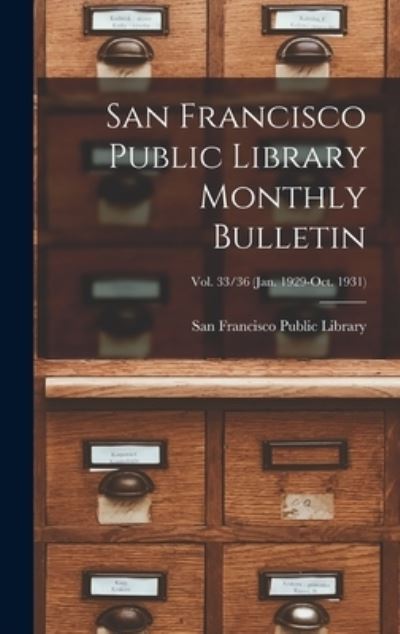 Cover for San Francisco Public Library · San Francisco Public Library Monthly Bulletin; Vol. 33/36 (Jan. 1929-Oct. 1931) (Hardcover Book) (2021)