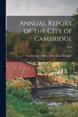 Cover for Cambridge (Mass ) Office of the City · Annual Report of the City of Cambridge; 1956 (Pocketbok) (2021)