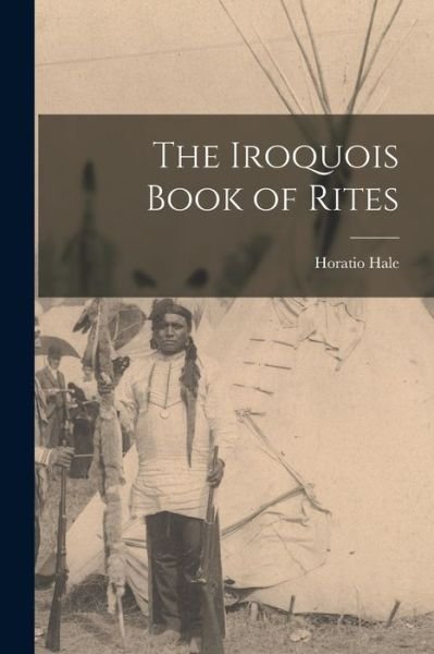 Cover for Horatio Hale · Iroquois Book of Rites (Buch) (2022)
