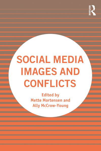 Social Media Images and Conflicts - Mette Mortensen - Bøger - Taylor & Francis Ltd - 9781032010564 - 14. november 2022