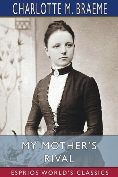 Cover for Charlotte M Braeme · My Mother's Rival (Esprios Classics) (Paperback Book) (2024)