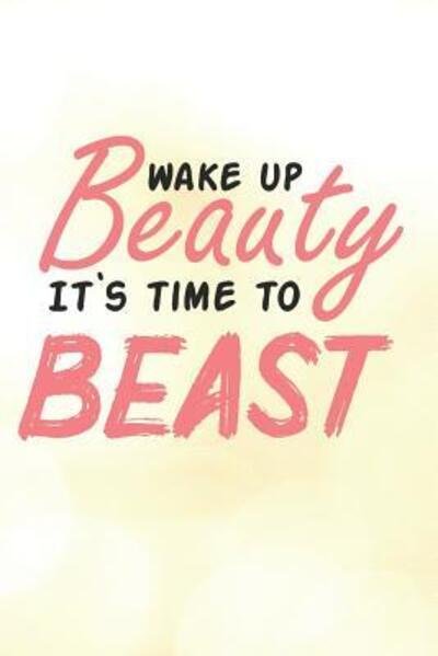 Cover for Dp Productions · Wake Up Beauty It's Time to Beast (Taschenbuch) (2019)