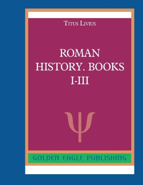 Cover for Titus Livius · Roman History. Books I-III (Paperback Book) (2019)